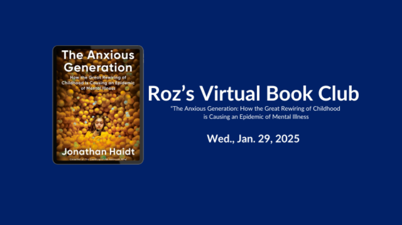 Image for Roz’s Virtual Book Club: “The Anxious Generation,” Jan. 29